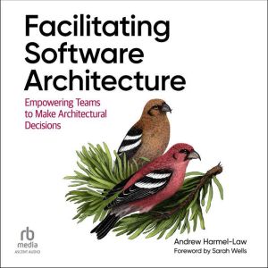 Facilitating Software Architecture: Empowering Teams to Make Architectural Decisions