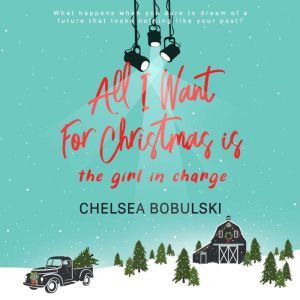 All I Want For Christmas is the Girl ..., Chelsea Bobulski
