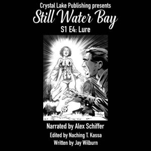 Still Water Bay S1 E4 Lure, Jay Wilburn