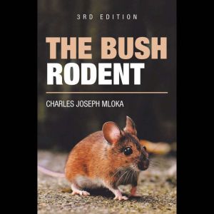 The Bush Rodent, Charles Joseph Mloka