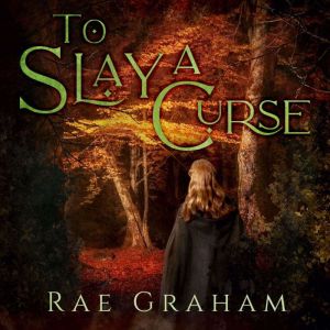 To Slay a Curse, Rae Graham