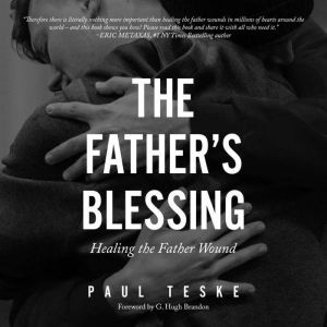 The Father's Blessing: Healing the Father Wound