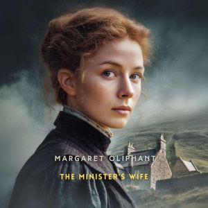 The Ministers Wife, Margaret Oliphant