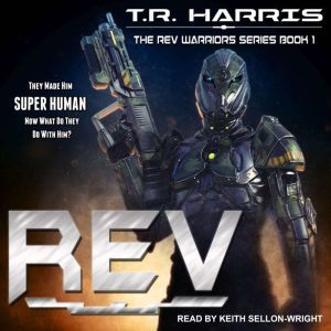 REV: REV Warriors Series Book 1, T.R. Harris