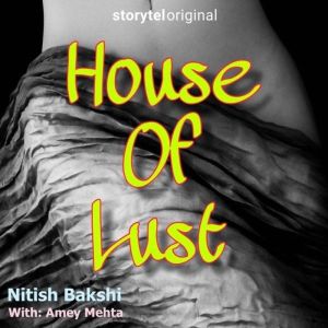 House Of Lust, Nitish Bakshi
