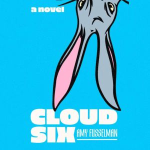 Cloud Six, Amy Fusselman