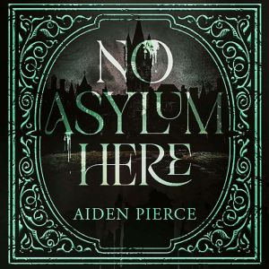 No Asylum Here, Aiden Pierce