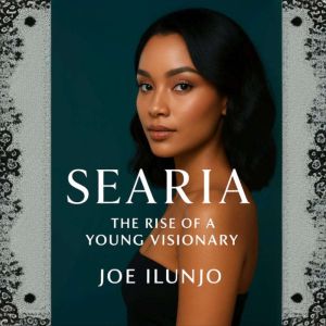 SEARIA: The Rise of a Young Visionary