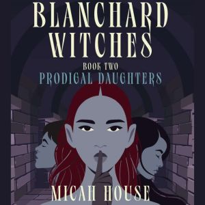 The Blanchard Witches Book 2: Prodigal Daughters