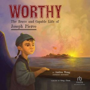 Worthy: The Brave and Capable Life of Joseph Pierce