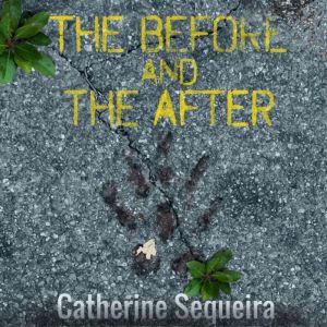 The Before and The After, Catherine Sequeira