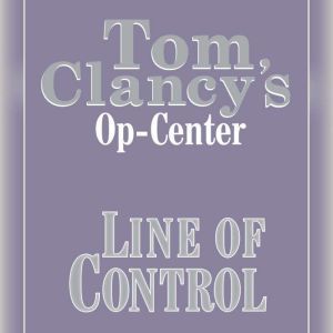 Tom Clancy's Op-Center #8: Line of Control, Tom Clancy