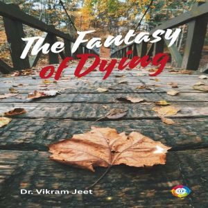 The Fantasy of Dying, Dr. Vikram Jeet
