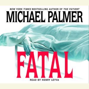 Fatal, Michael Palmer