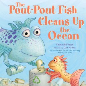 The PoutPout Fish Cleans Up the Ocea..., Deborah Diesen
