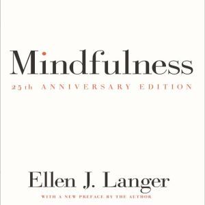 Mindfulness 25th anniversary edition, Ellen J. Langer