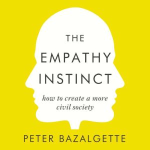 The Empathy Instinct: How to Create a More Civil Society