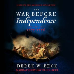 The War Before Independence, Derek W. Beck