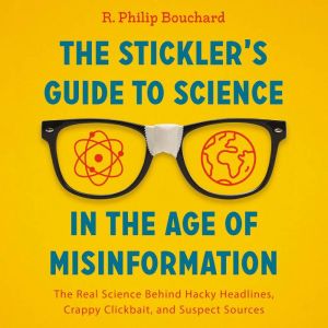 The Sticklers Guide to Science in th..., R. Philip Bouchard