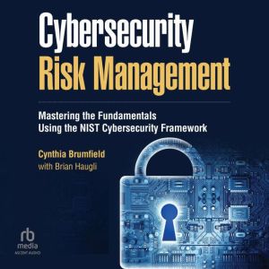 Cybersecurity Risk Management: Mastering the Fundamentals Using the NIST Cybersecurity Framework