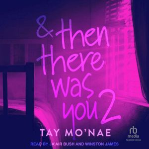  Then There Was You 2, Tay Monae
