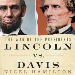 Lincoln vs. Davis, Nigel Hamilton