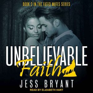 Unbelievable Faith, Jess Bryant