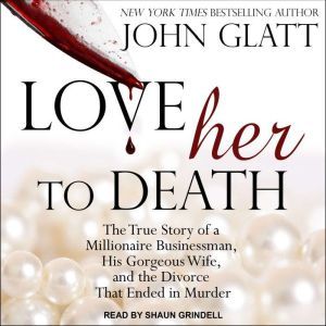 Love Her to Death, John Glatt