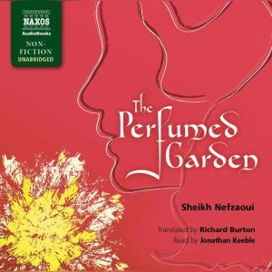 The Perfumed Garden, Sheikh Nefzaoui Translated by Richard Burton