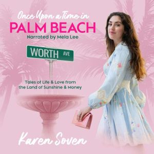 Once Upon A Time In Palm Beach: Tales of Life & Love From The Land of Sunshine & Money
