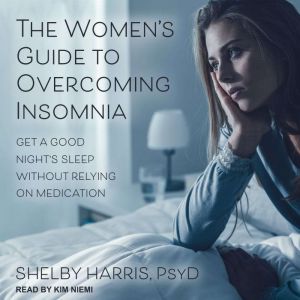 The Womens Guide to Overcoming Insom..., PsyD Harris