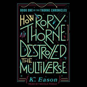 How Rory Thorne Destroyed the Multive..., K. Eason