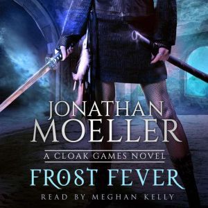 Cloak Games Frost Fever, Jonathan Moeller