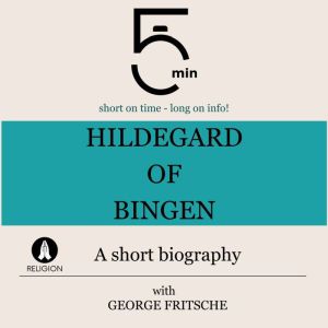 Hildegard of Bingen A short biograph..., 5 Minutes