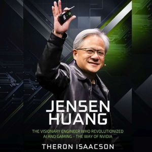 Jensen Huang Biography: The Visionary Engineer Who Revolutionized AI and Gaming  The Way of Nvidia (Innovation, Leadership, an