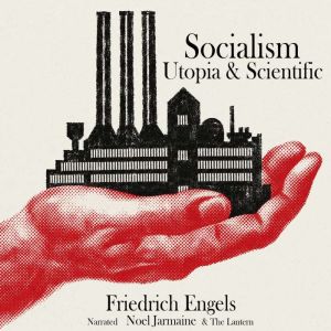 Socialism Utopia Scientific, Friedrich Engels