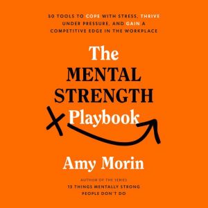 The Mental Strength Playbook, Amy Morin