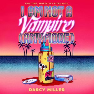 I Am Not a Vampire Anymore, Darcy Miller