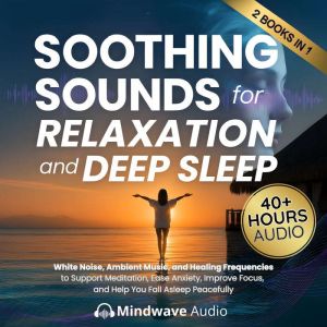 Soothing Sounds for Relaxation and De..., Mindwave Audio