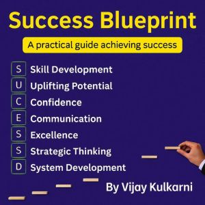 Success Blueprint: Systems, Skills, and Strategies for a Fulfilling Life and Career