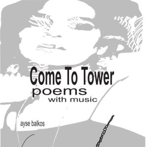 Come To Tower, Ayse Balkos