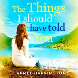The Things I Should Have Told You, Carmel Harrington