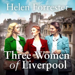 Three Women of Liverpool, Helen Forrester