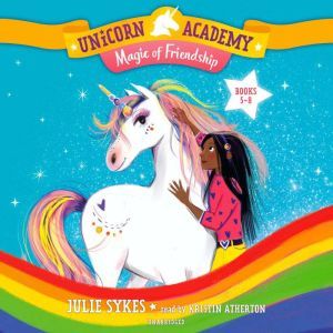 Unicorn Academy: Magic of Friendship Audio Set (Books 5-8), Julie Sykes