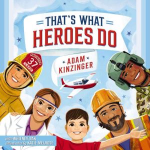 Thats What Heroes Do, Adam Kinzinger