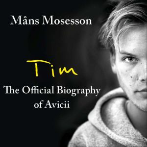 Tim  The Official Biography of Avici..., Mans Mosesson