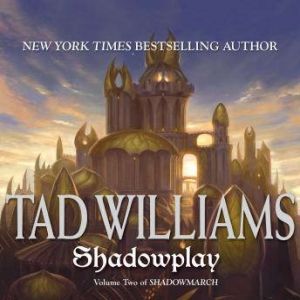 Shadowplay, Tad Williams