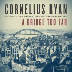 A Bridge Too Far, Cornelius Ryan