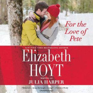 For the Love of Pete, Elizabeth Hoyt writing as Julia Harper