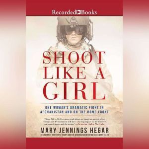Shoot Like a Girl, Mary Jennings Hegar